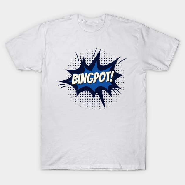 BingPot! T-Shirt by Just Kidding Co.